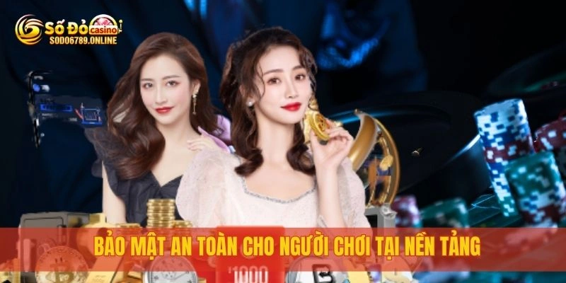 Bảo mật an toàn cho người chơi tại nền tảng
