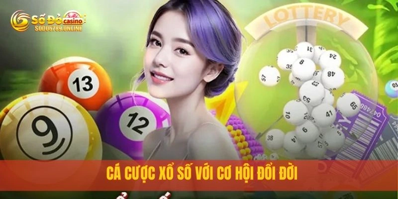 Cá cược xổ số với cơ hội đổi đời