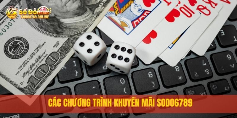 Cập Nhật Khuyến Mãi Sodo6789 Mới Nhất Dành Riêng Cho Bạn 1 Các chương trình khuyến mãi sodo6789