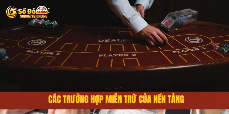 Miễn Trừ Trách Nhiệm Đối Với Người Dùng Sodo6789 Cần Biết 2 Các trường hợp miễn trừ của nền tảng