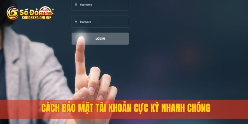 Cách Đăng Nhập Sodo6789 Dễ Dàng Và Bảo Mật Cho Người Mới 4 Cách bảo mật tài khoản cực kỳ nhanh chóng