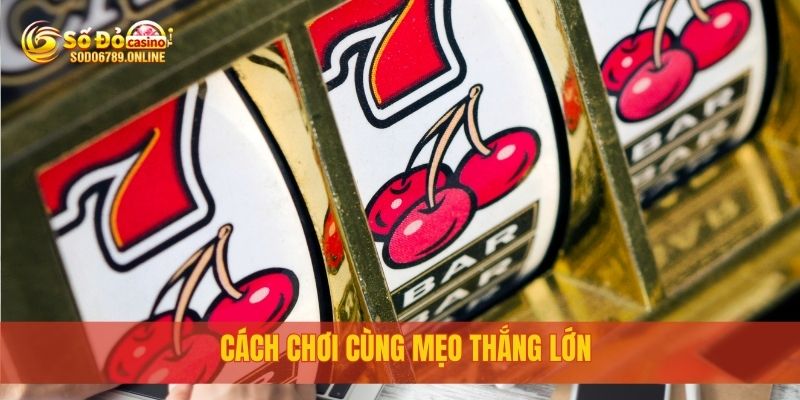 Khám Phá Game Nổ Hũ Sodo6789 Đổi Thưởng Cực Kỳ Hấp Dẫn 2 Cách chơi cùng mẹo thắng lớn