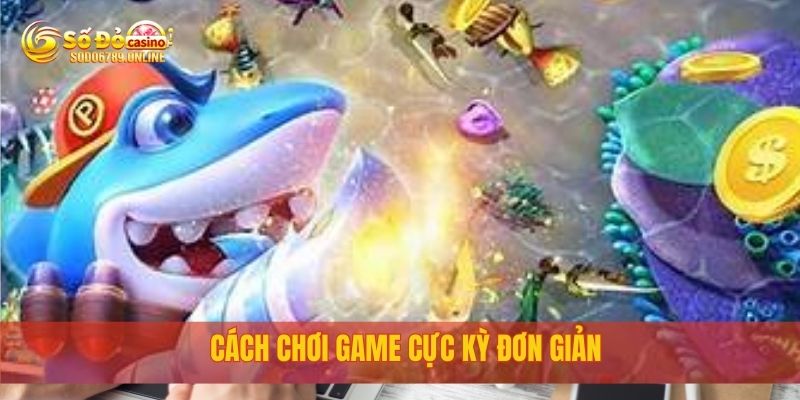 Trải Nghiệm Bắn Cá Sodo6789 Với Đồ Họa Đỉnh Cao Hấp Dẫn 2 Cách chơi game cực kỳ đơn giản