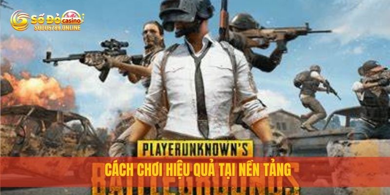 Pubg Mobile - Trải Nghiệm Game Esport Hấp Dẫn Tại Sodo6789 3 Cách chơi hiệu quả tại nền tảng
