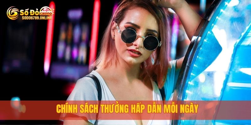Khám Phá Game Nổ Hũ Sodo6789 Đổi Thưởng Cực Kỳ Hấp Dẫn 4 Chính sách thưởng hấp dẫn mỗi ngày