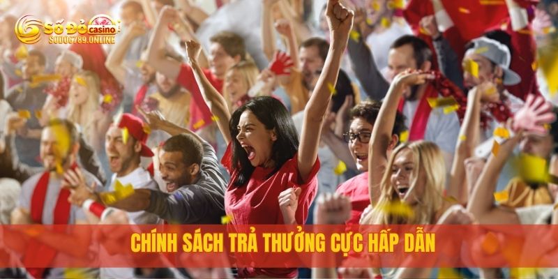 Cá Cược Thể Thao Sodo6789 Đa Dạng Kèo, Tỷ Lệ Cực Chuẩn 4 Chính sách trả thưởng cực hấp dẫn
