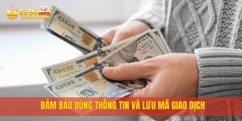 Đảm bảo đúng thông tin và lưu mã giao dịch