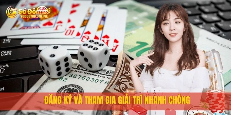 Đăng ký và tham gia giải trí nhanh chóng