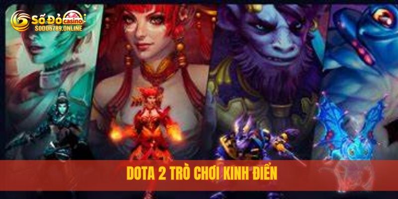 Top 5 Game Esport Hot Nhất 2025, Chơi Ngay tại Sodo6789 3 Dota 2 trò chơi kinh điển