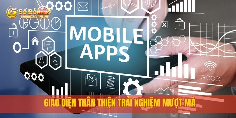 Tải APP sodo6789 miễn phí cho điện thoại Android và iOS 4 Giao diện thân thiện trải nghiệm mượt mà