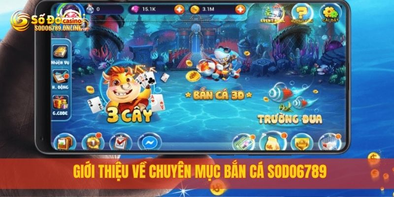 Trải Nghiệm Bắn Cá Sodo6789 Với Đồ Họa Đỉnh Cao Hấp Dẫn 1 Giới thiệu về chuyên mục bắn cá sodo6789