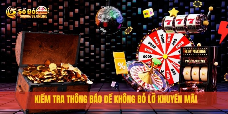 Cập Nhật Khuyến Mãi Sodo6789 Mới Nhất Dành Riêng Cho Bạn 4 Kiểm tra thông báo để không bỏ lỡ khuyến mãi