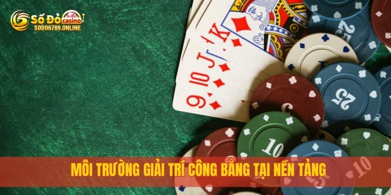 Cách chơi poker như cao thủ chuyên nghiệp tại Sodo6789 4 Môi trường giải trí công bằng tại nền tảng