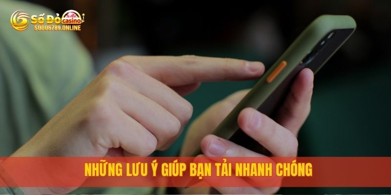 Tải APP sodo6789 miễn phí cho điện thoại Android và iOS 3 Những lưu ý giúp bạn tải nhanh chóng