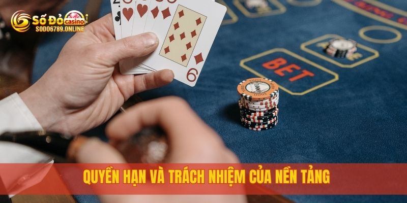 Miễn Trừ Trách Nhiệm Đối Với Người Dùng Sodo6789 Cần Biết 3 Quyền hạn và trách nhiệm của nền tảng