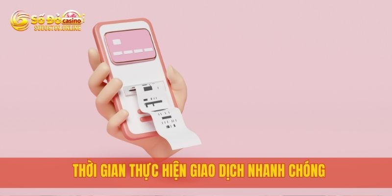 Cách Rút Tiền Sodo6789 Nhanh, Đơn Giản Và Không Mất Phí 3 Thời gian thực hiện giao dịch nhanh chóng