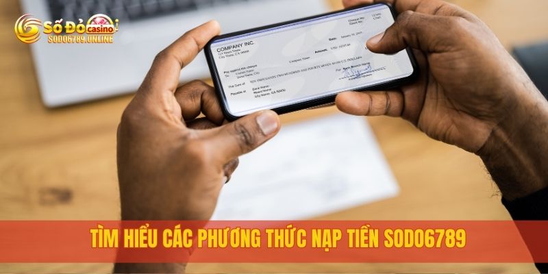 Tìm hiểu các phương thức nạp tiền sodo6789