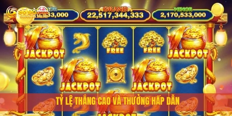 Tỷ lệ thắng cao và thưởng hấp dẫn